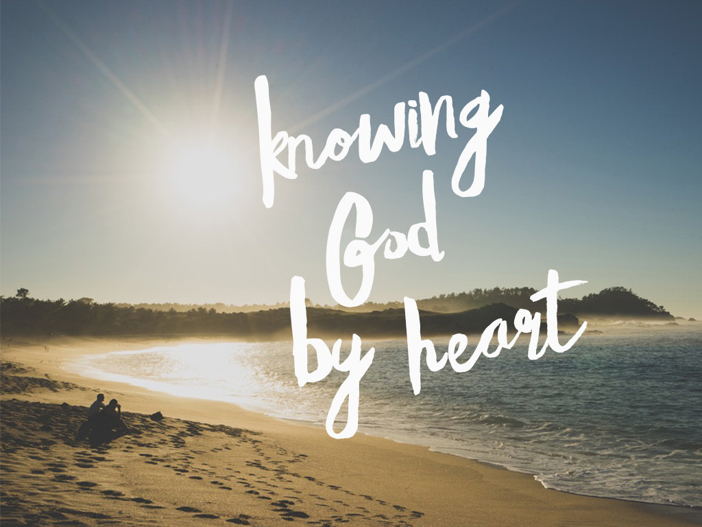 Knowing God By Heart-Screen Graphic
